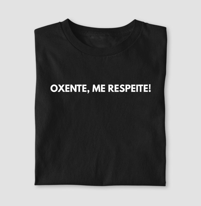 Camiseta Oxente Me Respeite