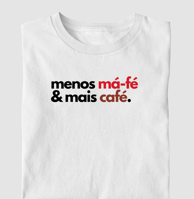 menos má-fé & mais café