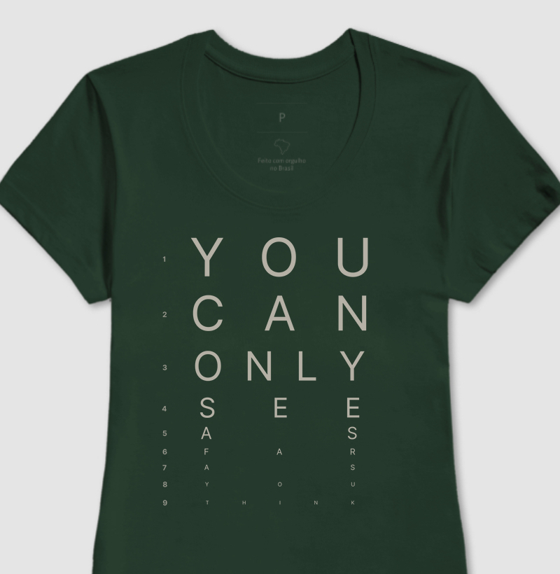 Camiseta Feminina "You Can Only See As Far As You Think"