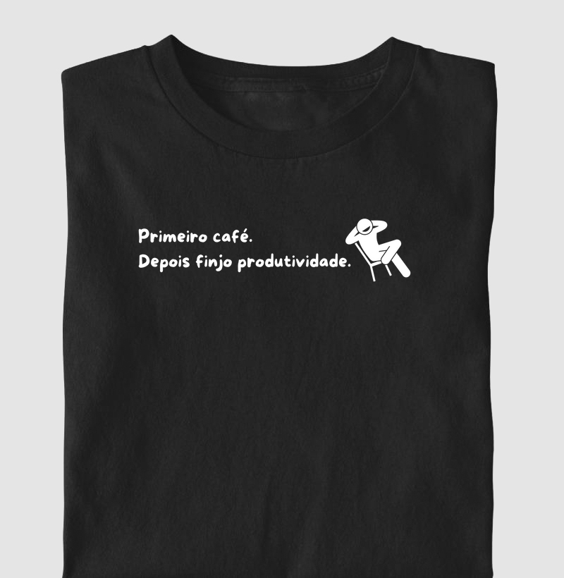 Primeiro o Café Depois finjo Produtividade