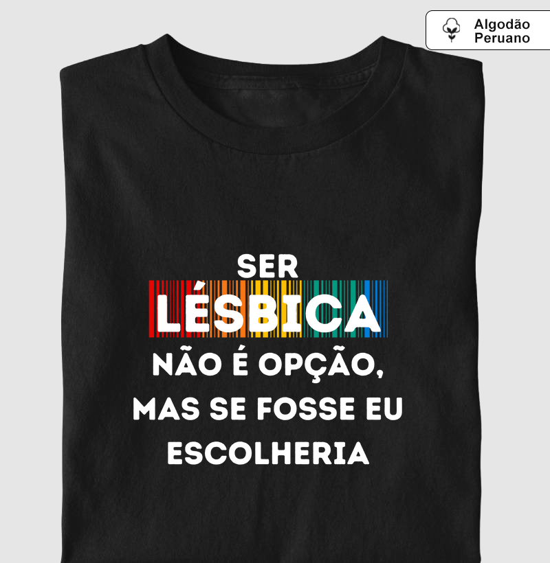 SER LÉSBICA NÃO É OPÇÃO, MAS SE FOSSE EU ESCOLHERIA