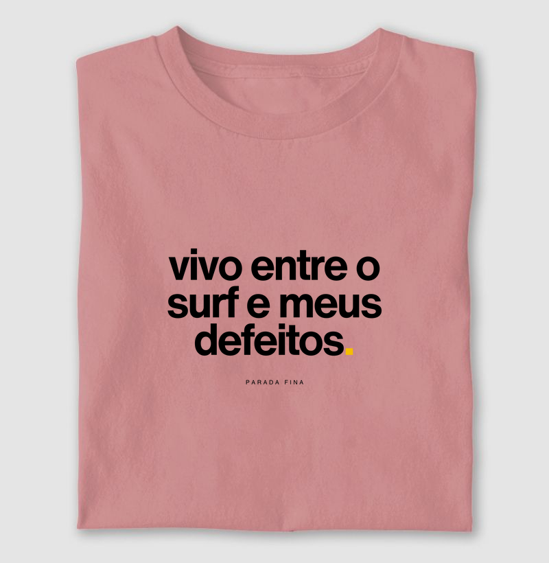 vivo entre o surf e meus defeitos.