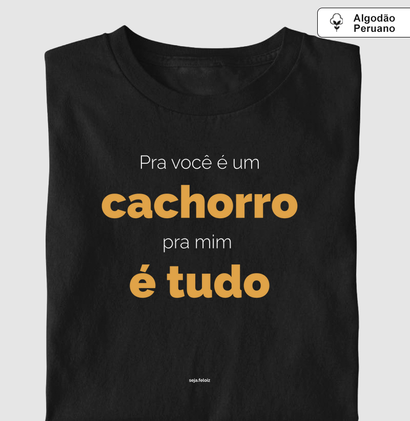 Pra Você é Um Cachorro, Pra Mim é Tudo
