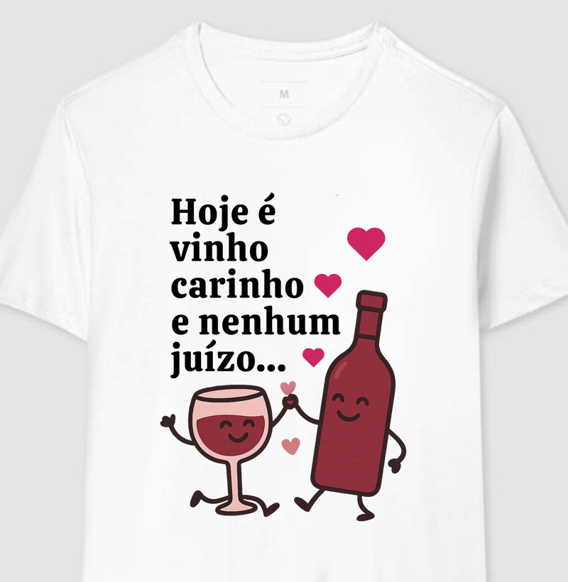 Hoje é vinho, carinho e nenhum juízo...
