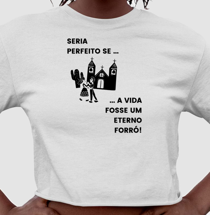 Seria perfeito se a vida fosse um eterno Forró
