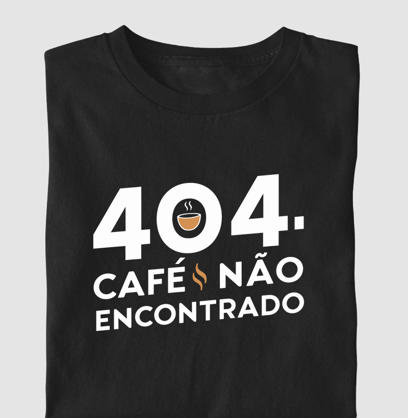 Camiseta "404 Café Não Encontrado"