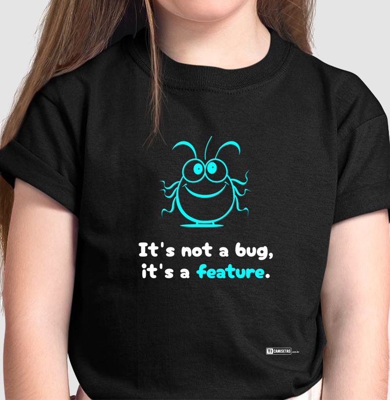 It’s not a Bug, it’s a Feature - Infantil