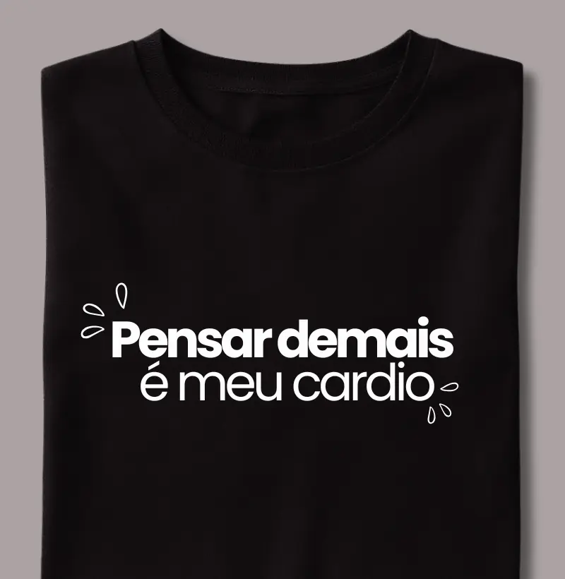 Pensar Demais É Meu Cardio