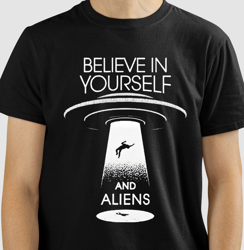 Believe in yourself and aliens