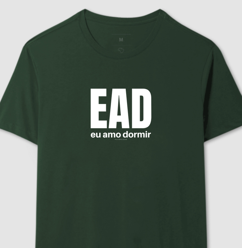 Camiseta EAD: Eu Amo Dormir – Fala Sério Store