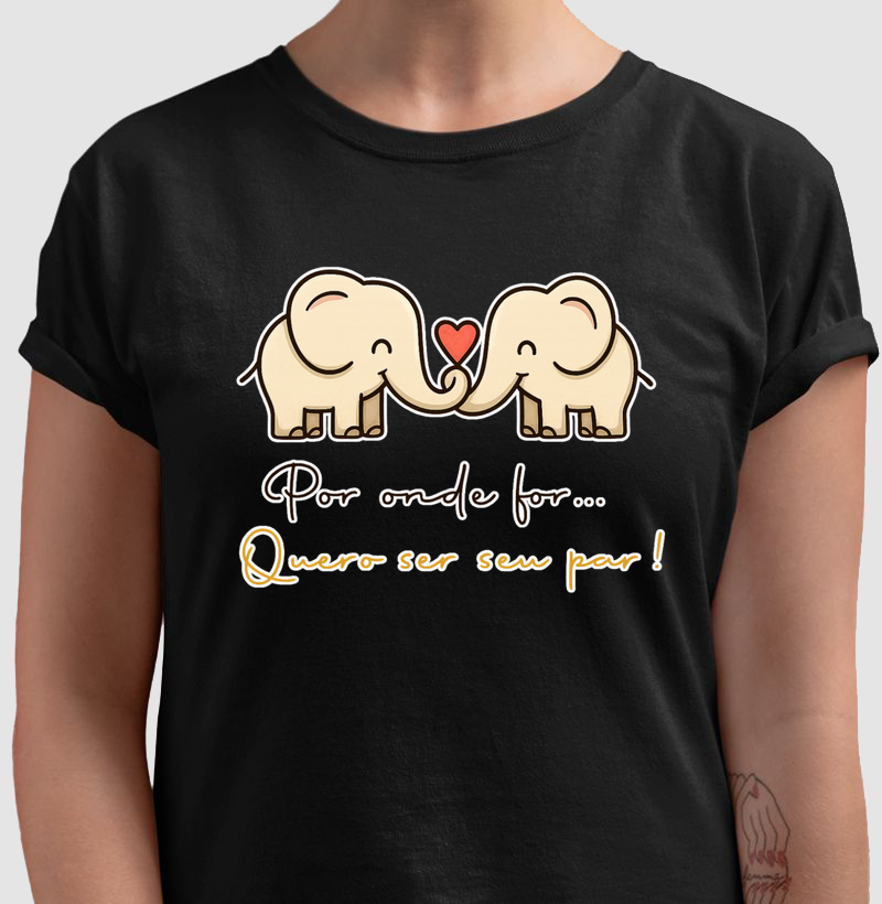 Por onde for, quero ser seu par