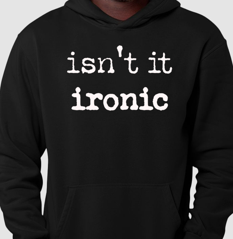 Isn't It Ironic 