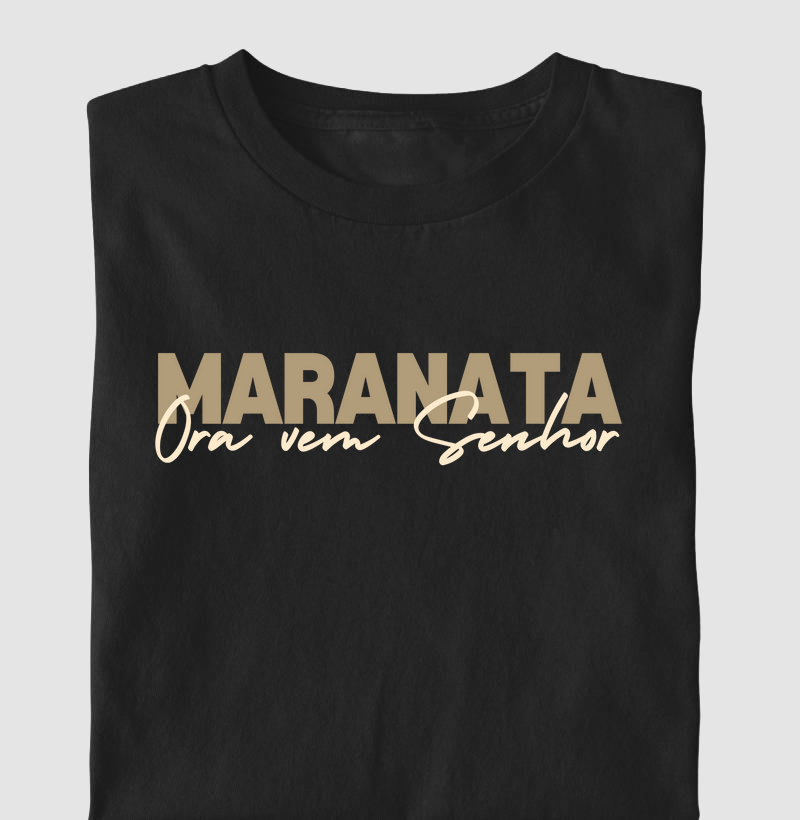 Camiseta Maranata Ora Vem Senhor