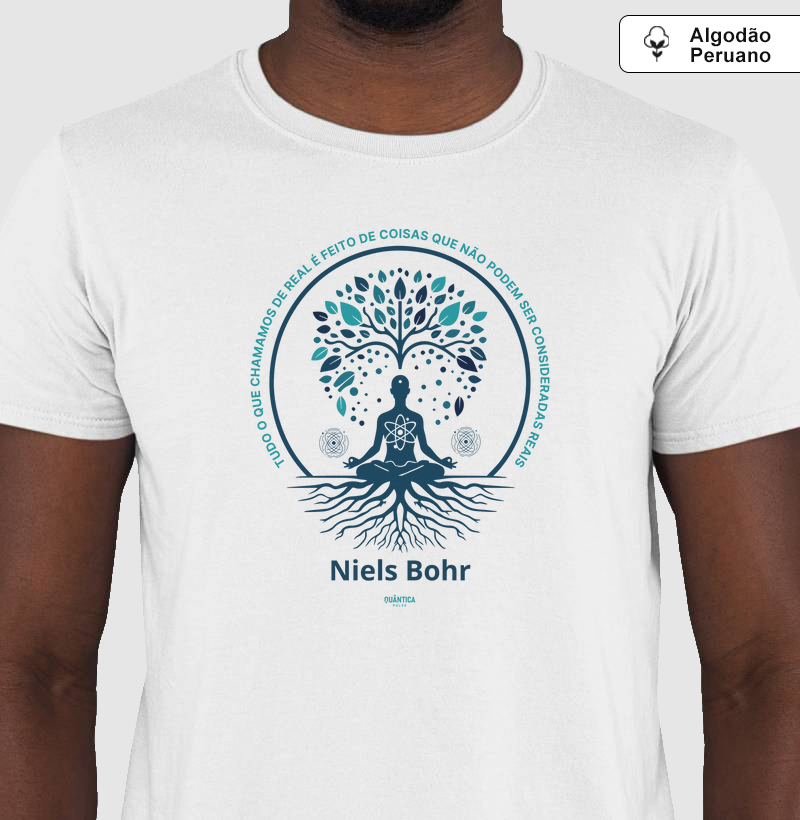 Camiseta Algodão Peruano | Niels Bohr - Tudo o que Chamamos de Real