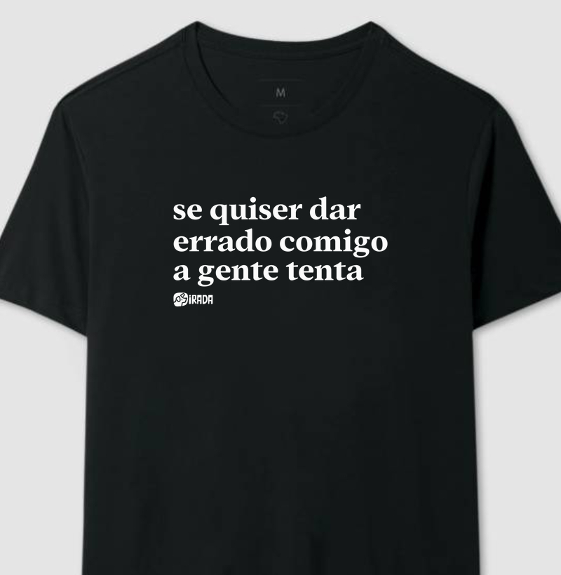 Se quiser dar errado comigo a gente tenta
