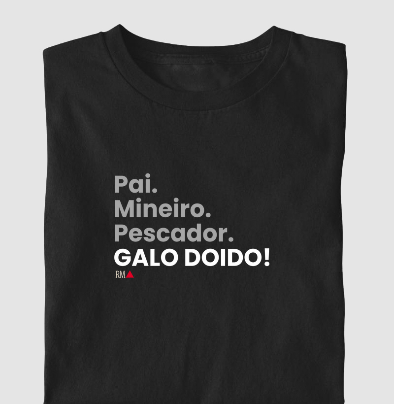 Pai. Mineiro. Pescador. Galo doido!