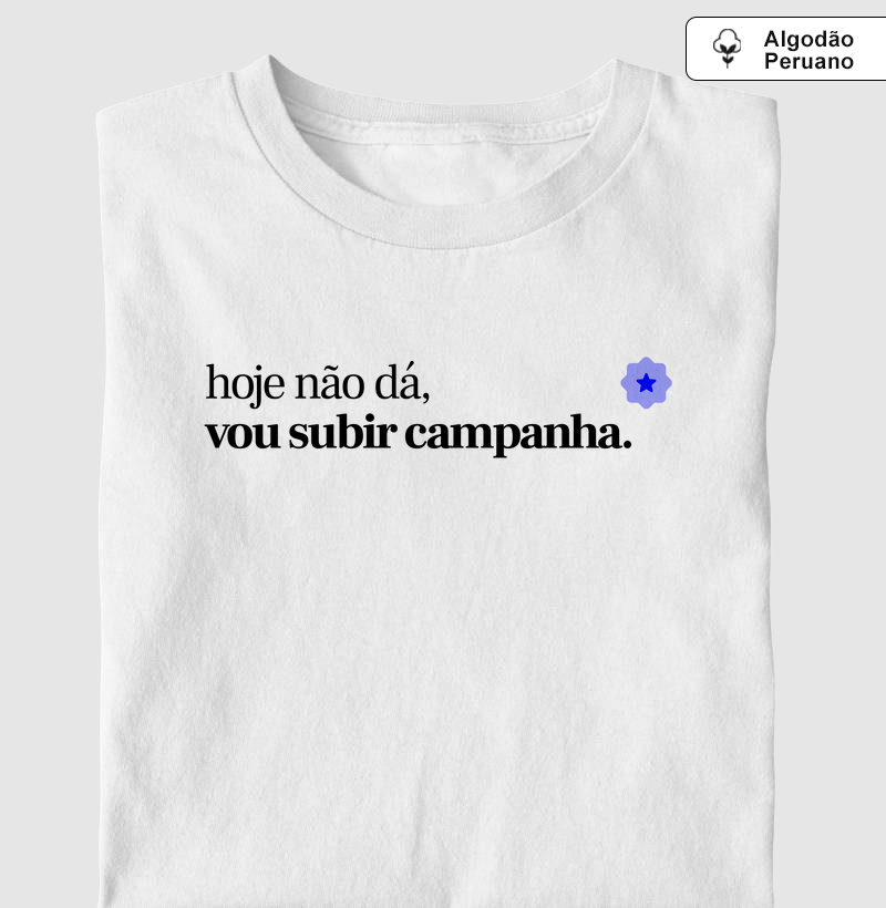 Hoje não dá, vou subir campanha