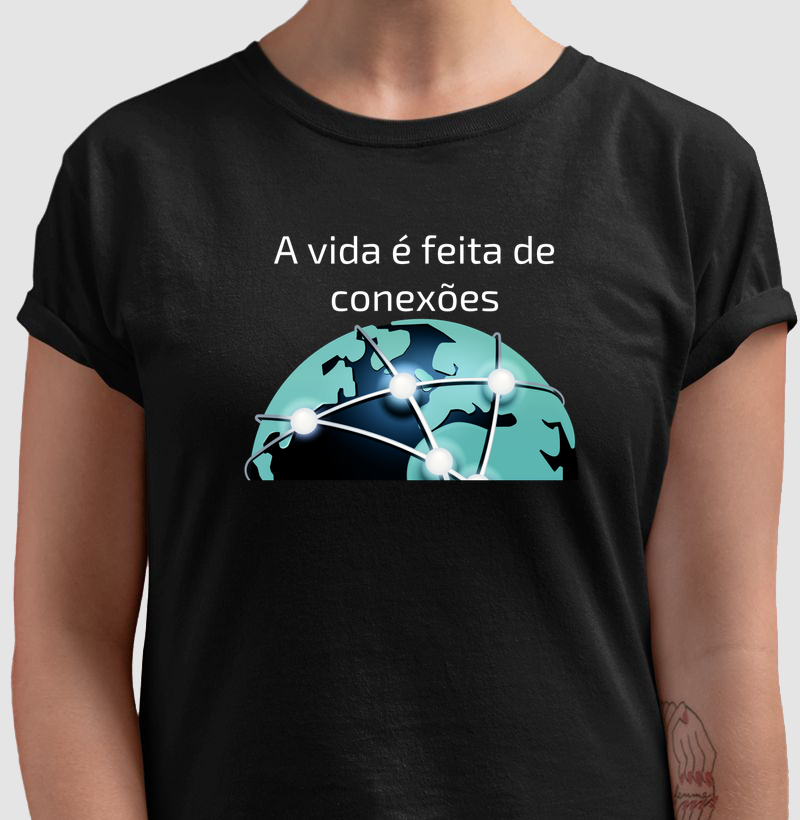 A vida é feita de conexões
