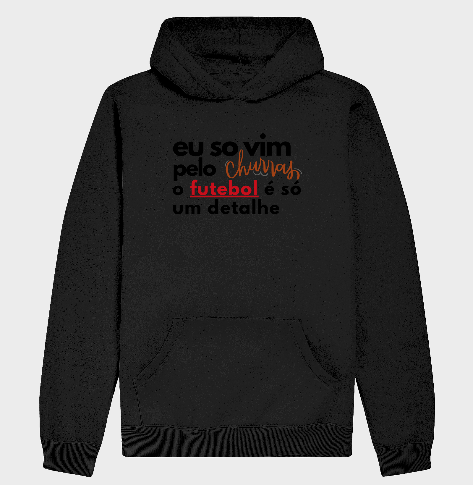 Só vim pelo churrasco