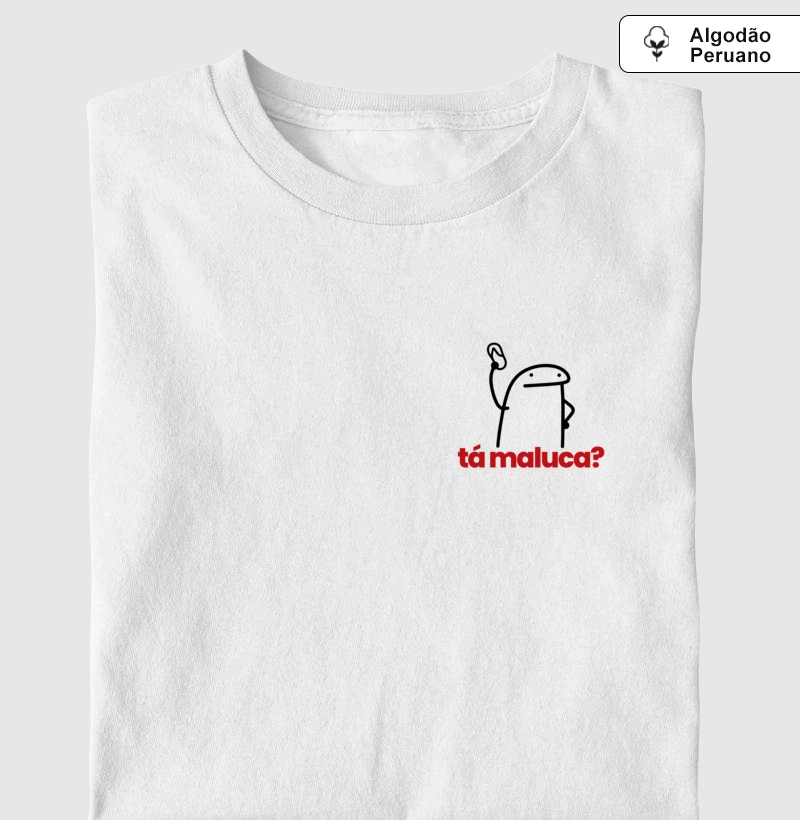 Algodão Peruano - Tá Maluca? - Meme Flork