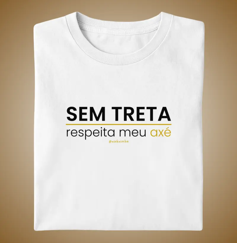 Sem treta - respeita meu axé