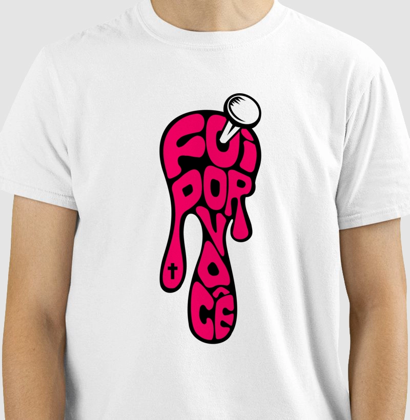 CAMISETA FOI POR VOCÊ