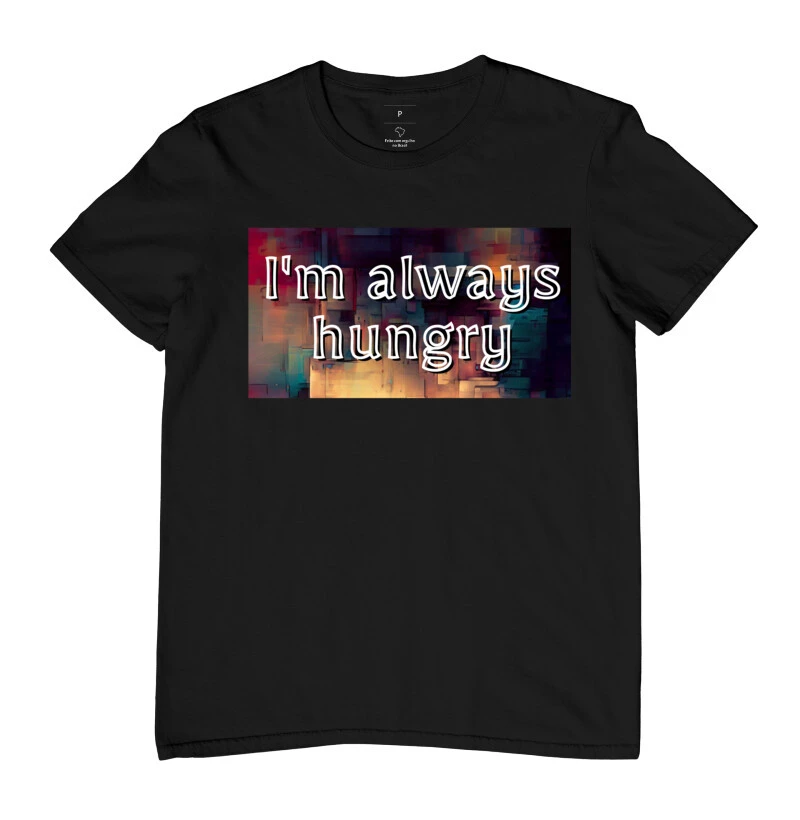 I'm always hungry