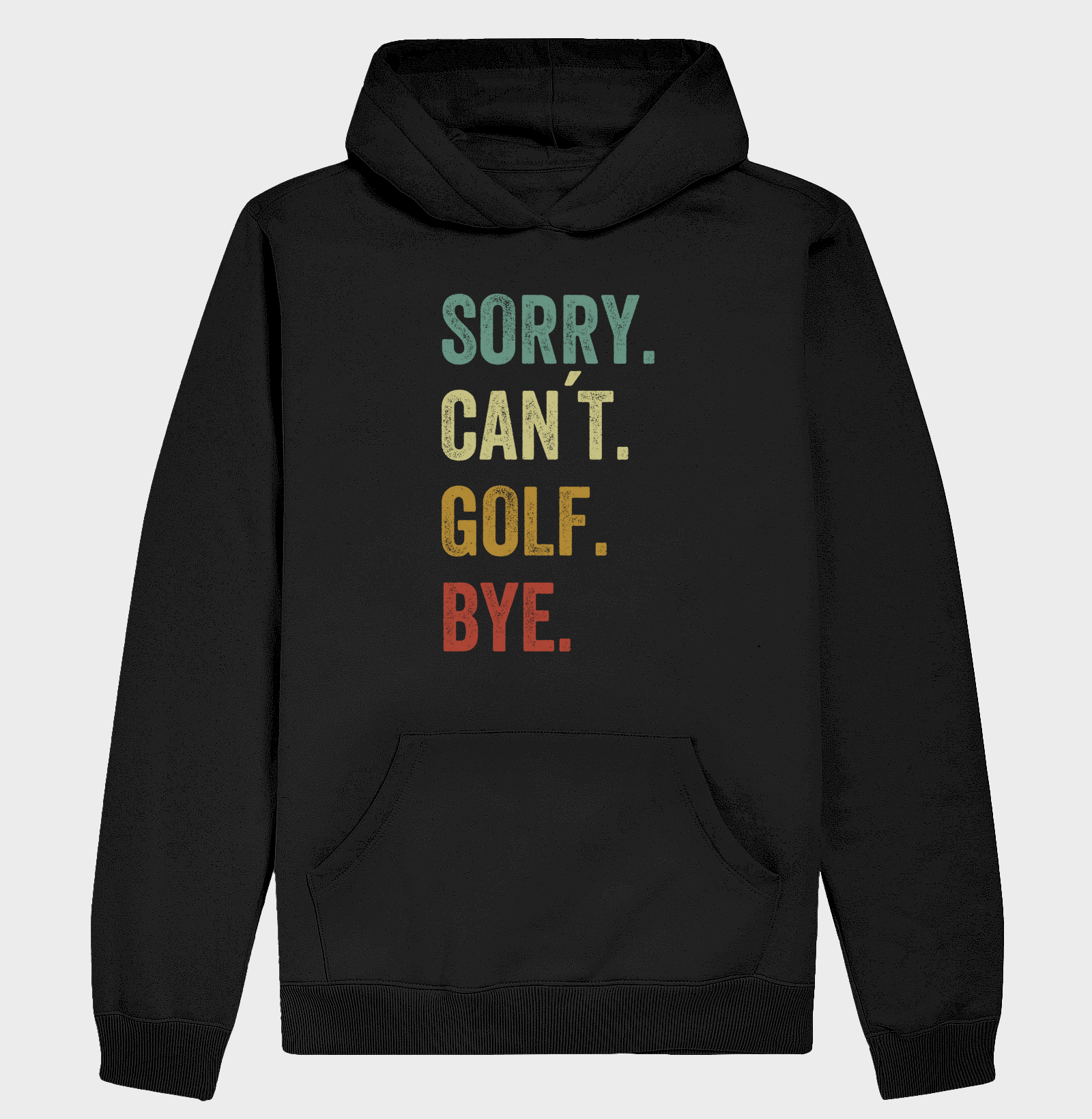 SORRY. CAN'T. GOLF. BYE