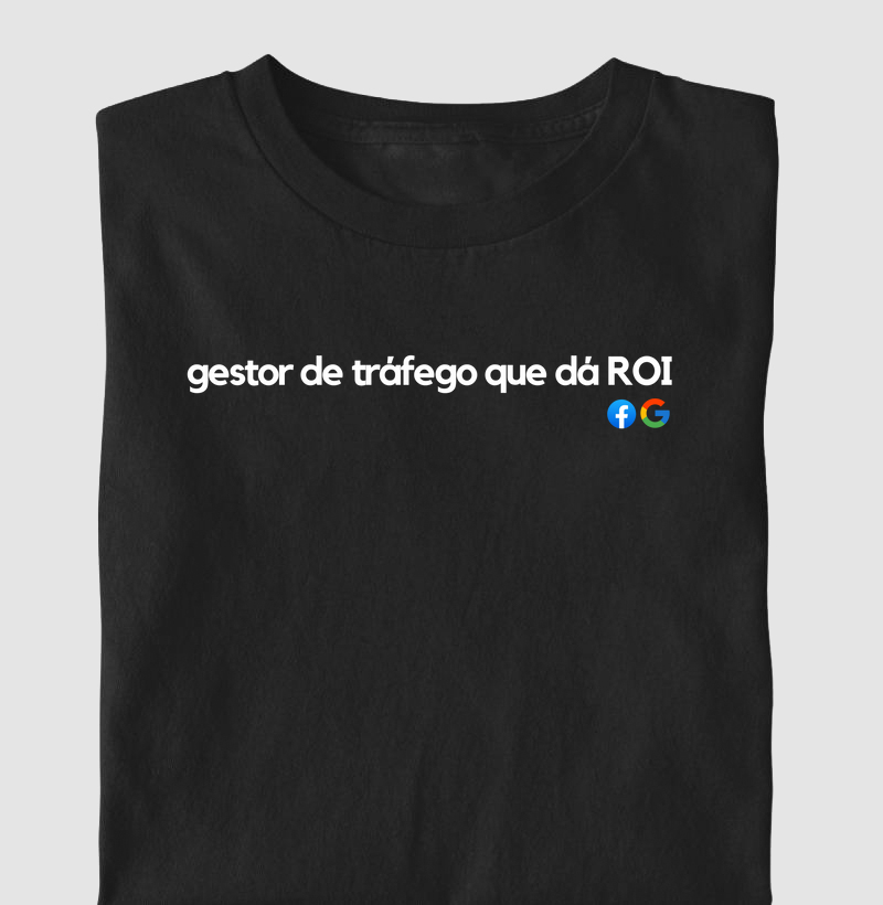 Camiseta "Gestor que dá ROI"- Camisetas de Tráfego | Exclusiva para Gestores