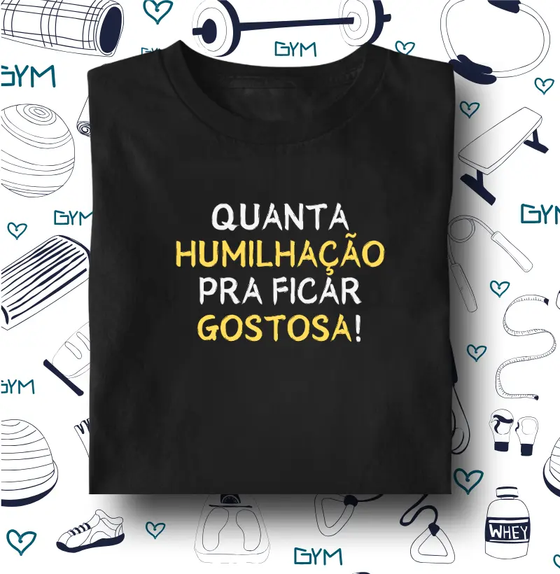 Quanta humilhação pra ficar gostosa