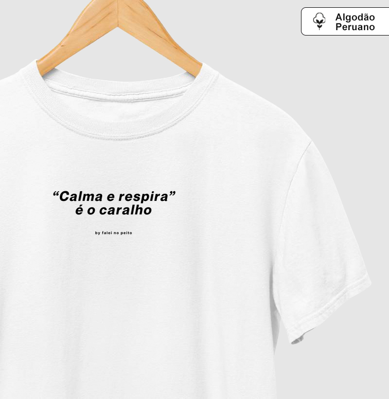 “Calma e respira” é o caralho.