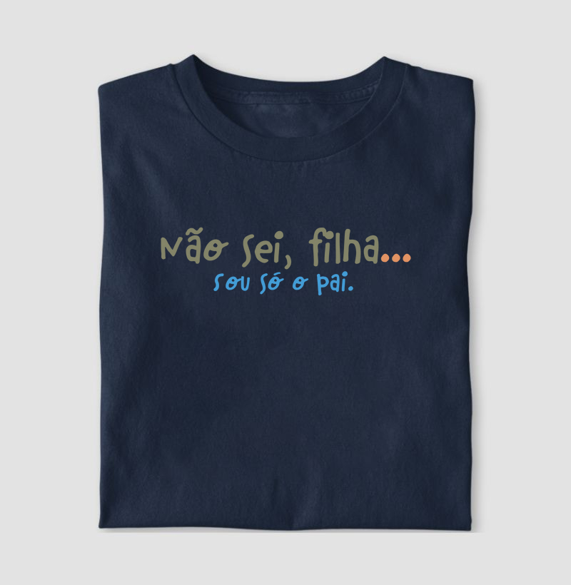 Não sei, filha...