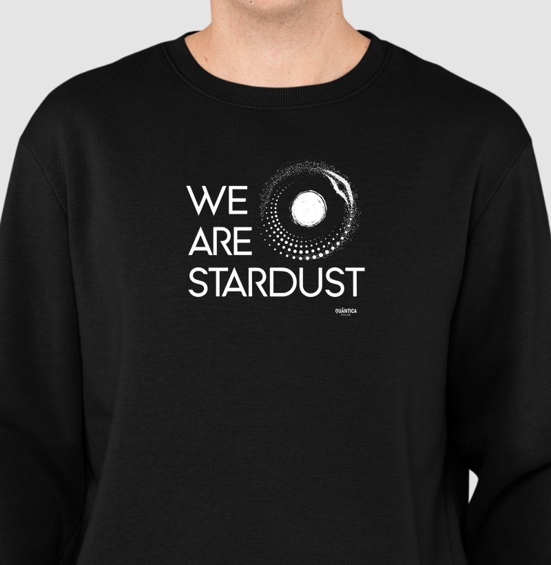 Suéter Moletom Física Quântica - We Are Stardust
