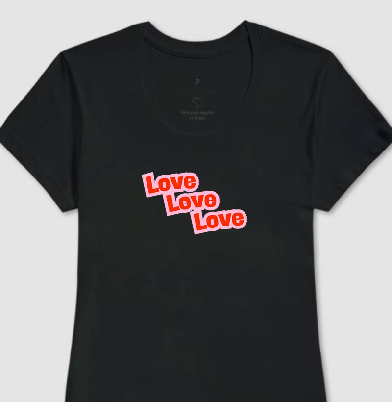Camiseta Feminina com frase - Love Love Love