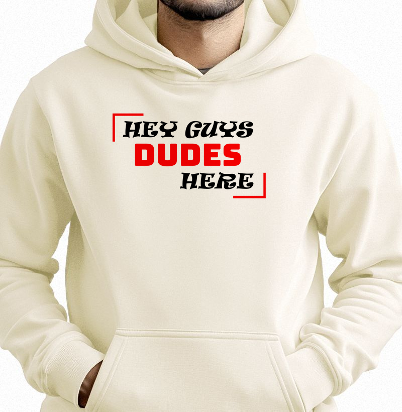 Hey Guys Dudes Here