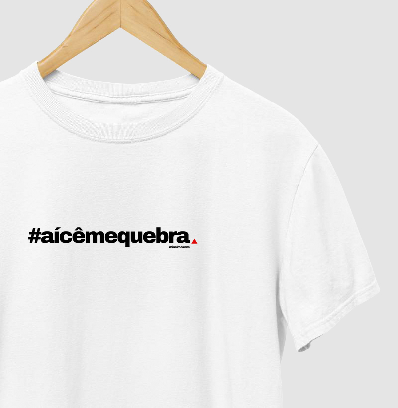 #aícêmequebra
