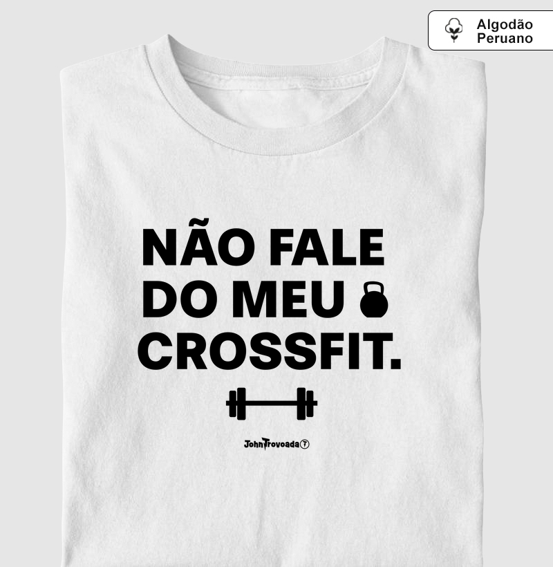 Camiseta Prime Não Fale do Meu Crossfit