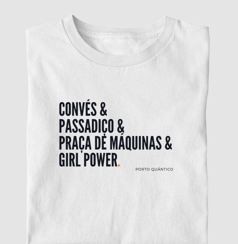 Camiseta Feminina 100% Algodão - Convés, Passadiço, Praça de Máquinas & Girl Power