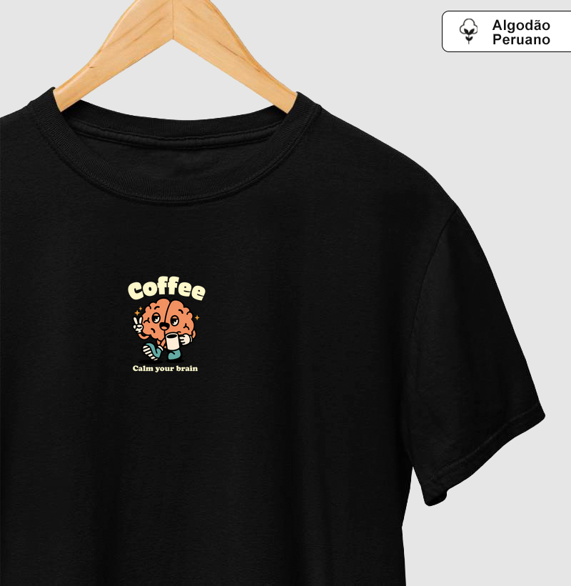 ALGODÃO PERUANO - Coffee Calm your brain - PREMIUM