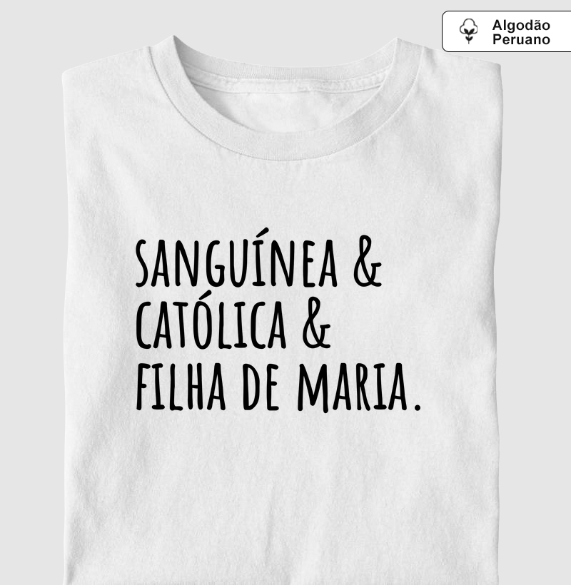 Sanguínea, Católica e Filha de Maria - Algodão Peruano