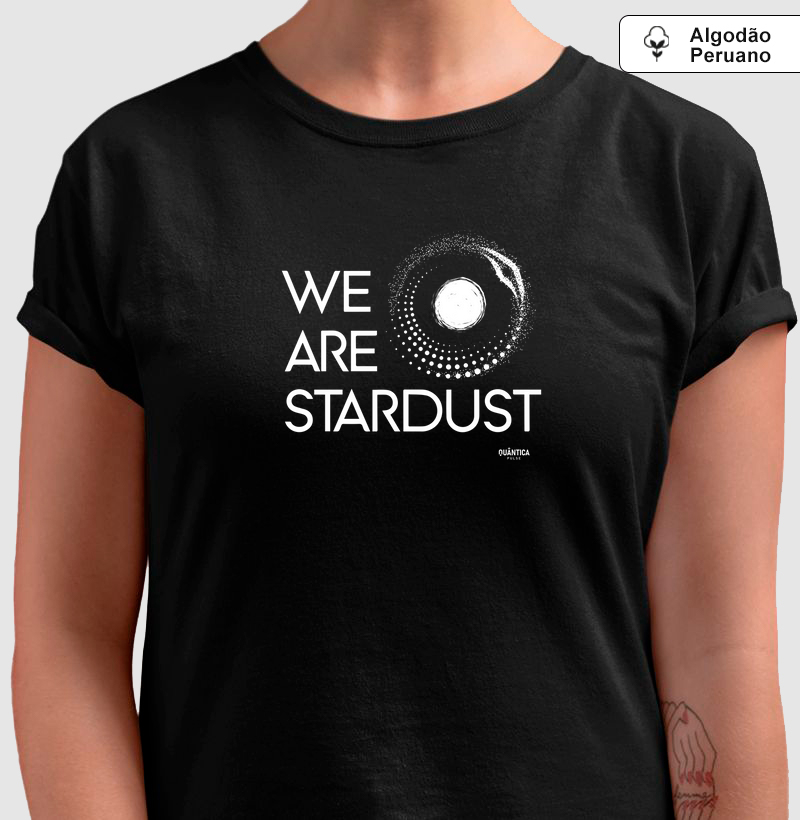 Camiseta Algodão Peruano - We Are Stardust