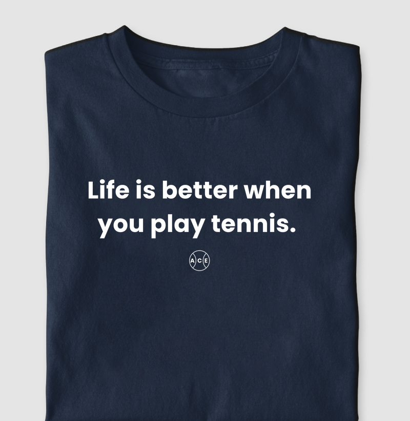 Life Is Better When You Play Tennis