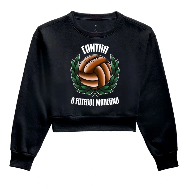 Moletom Cropped Contra o Futebol Moderno