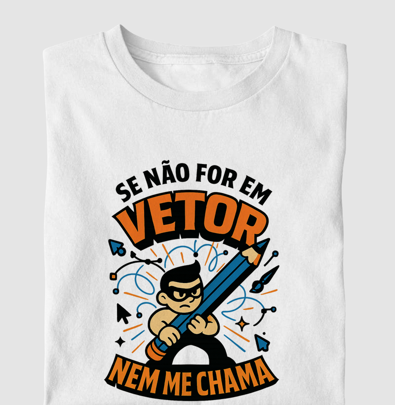 "Se não for em vetor nem me chama" - Design Gráfico