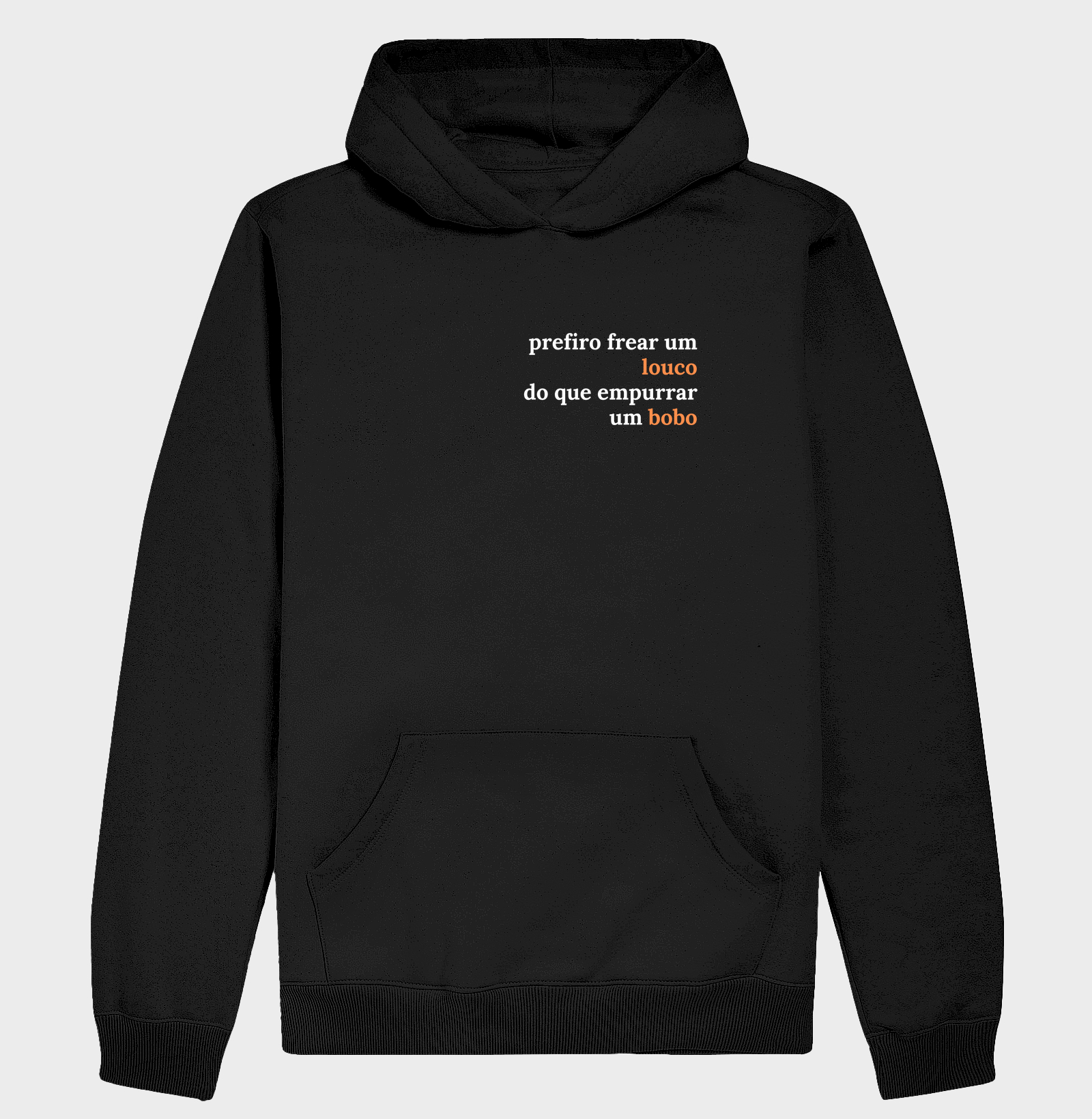 Prefiro frear um louco do que empurrar um bobo