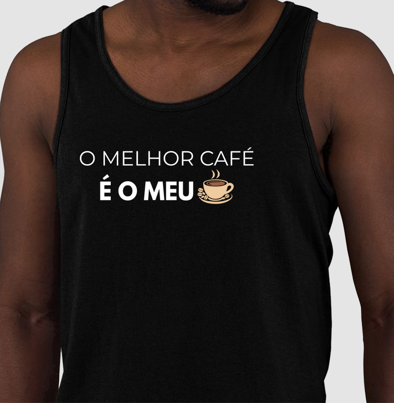 O melhor café é o meu
