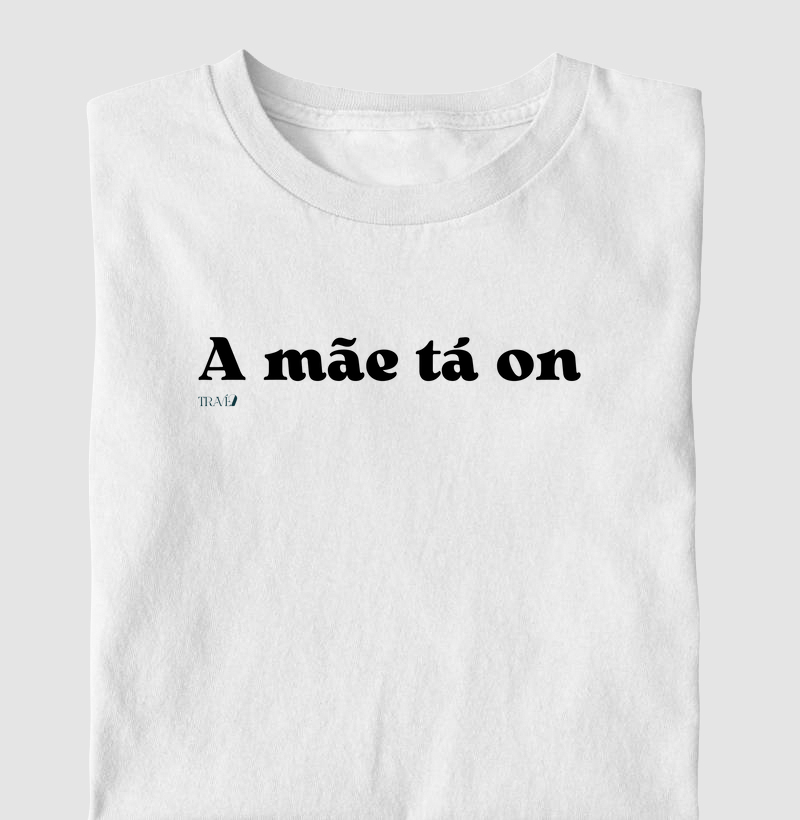 A mãe tá on