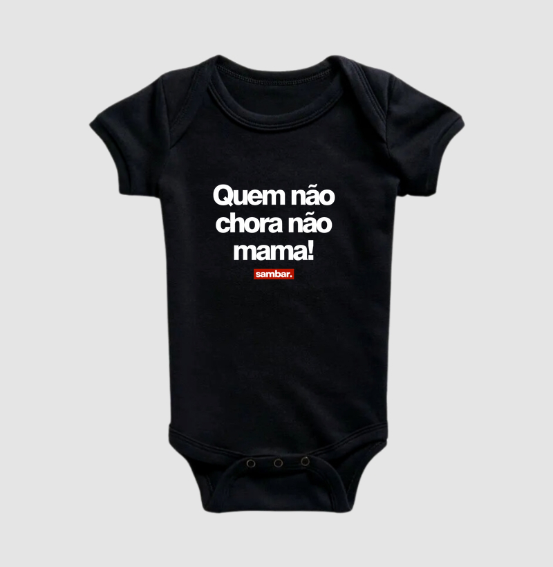 Quem não chora, não mama!