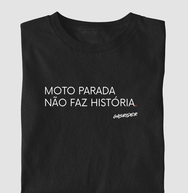 Moto parada não faz história