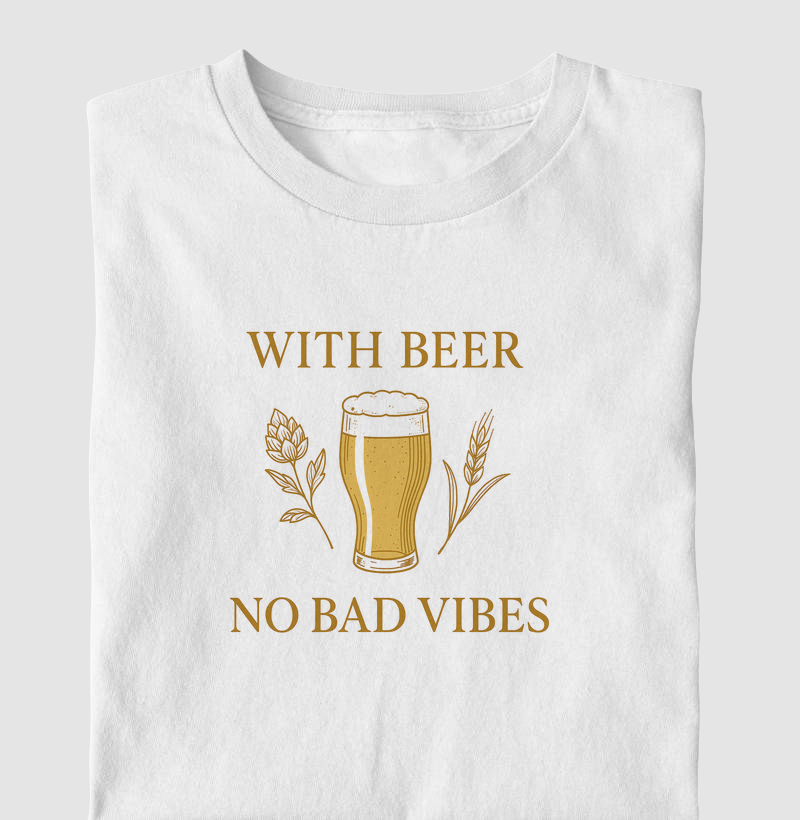 With Beer, no bad vibes